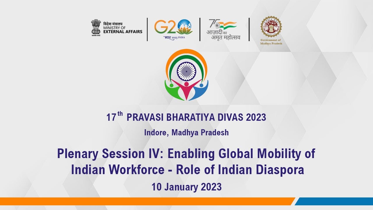 17th PBD 2023 : Enabling Global Mobility of Indian Workforce - Indian Diaspora (January 10, 2023)